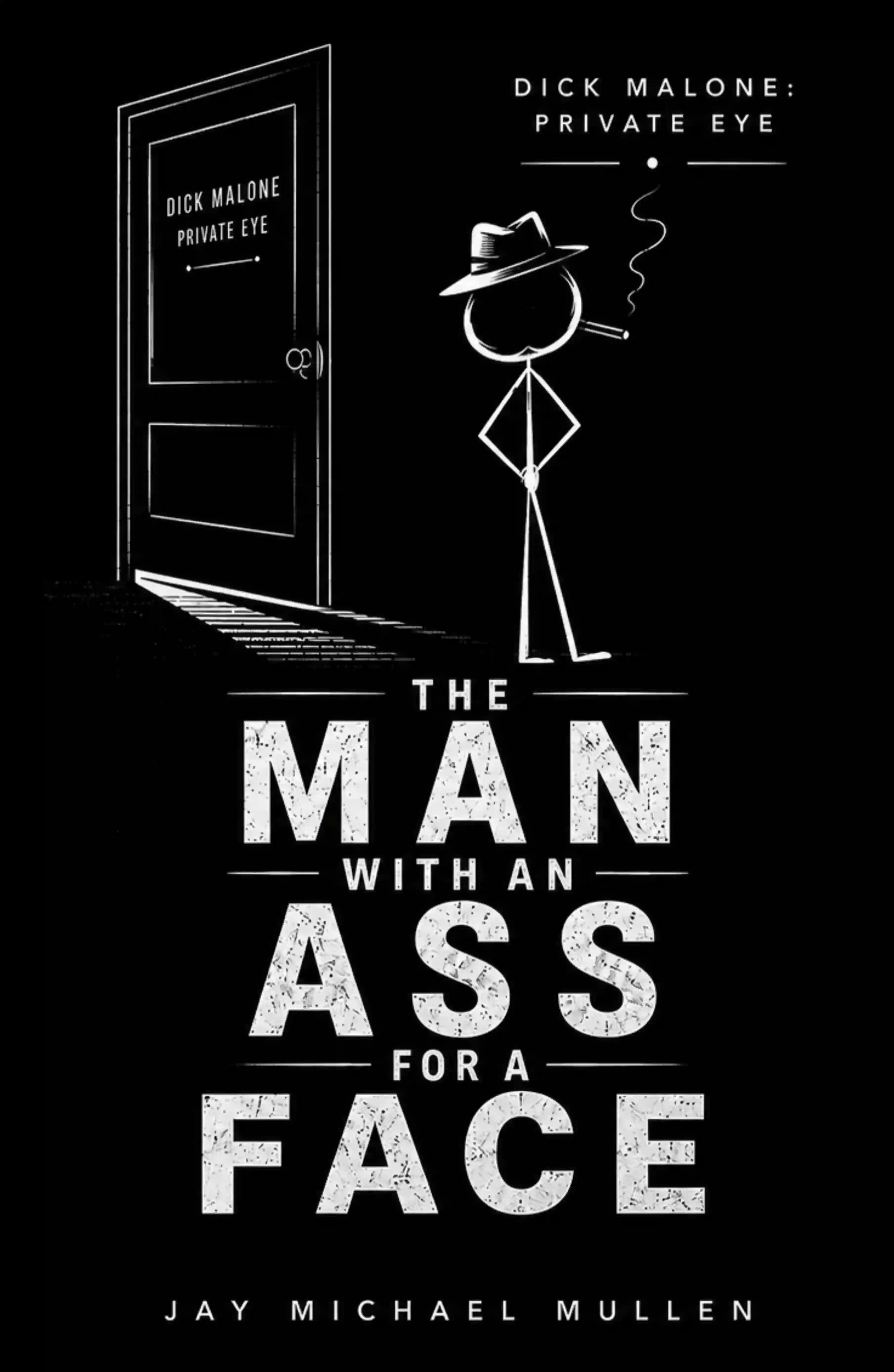 Book cover for Dick Malone: Private Eye - The Man with an Ass for a Face